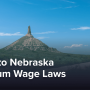 Complete Guide to Nebraska Minimum Wage Laws [Updated]