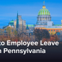 Guide to Employee Leave Laws in Pennsylvania