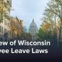 Comprehensive Overview of Wisconsin Employee Leave Laws